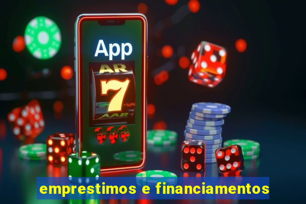 emprestimos e financiamentos